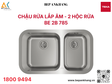 Chậu rửa lắp âm Teka BE 2B 785 - Chất liệu thép không gỉ - Xuất xứ Tây Ban Nha